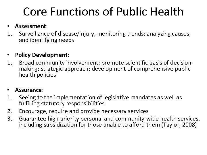 Core Functions of Public Health • Assessment: 1. Surveillance of disease/injury, monitoring trends; analyzing