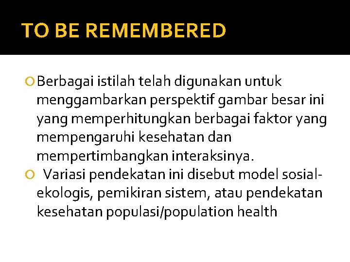 TO BE REMEMBERED Berbagai istilah telah digunakan untuk menggambarkan perspektif gambar besar ini yang