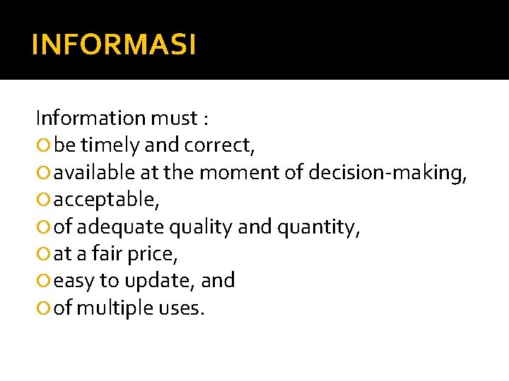 INFORMASI Information must : be timely and correct, available at the moment of decision-making,