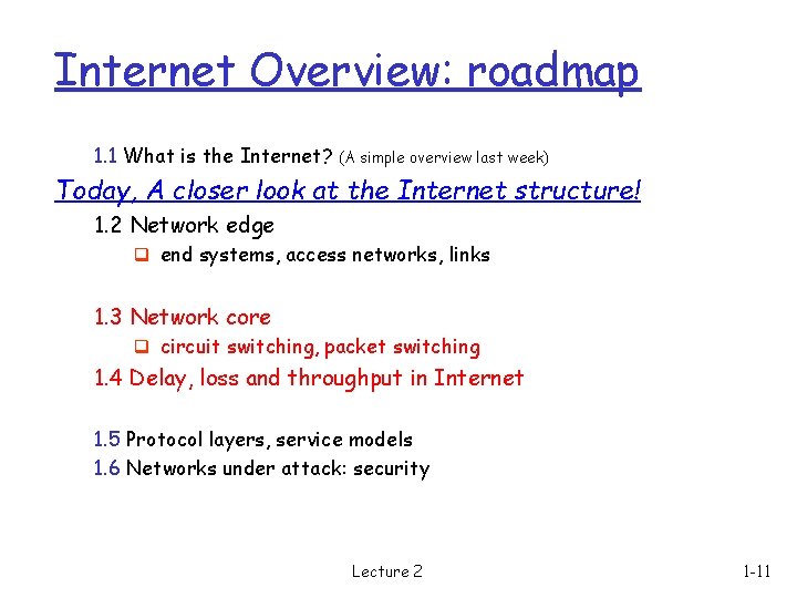 Internet Overview: roadmap 1. 1 What is the Internet? (A simple overview last week)