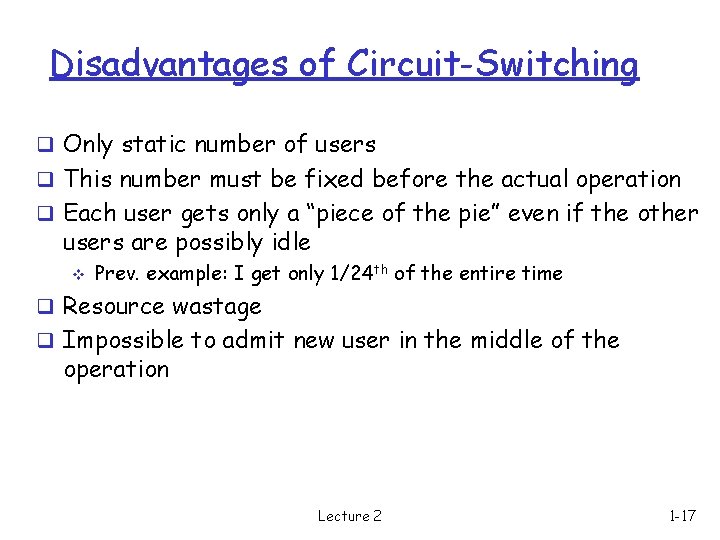 Disadvantages of Circuit-Switching q Only static number of users q This number must be