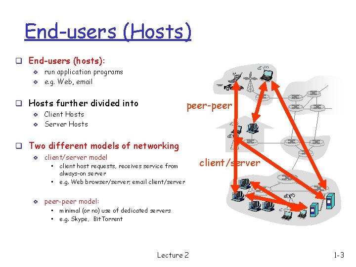 End-users (Hosts) q End-users (hosts): v v run application programs e. g. Web, email