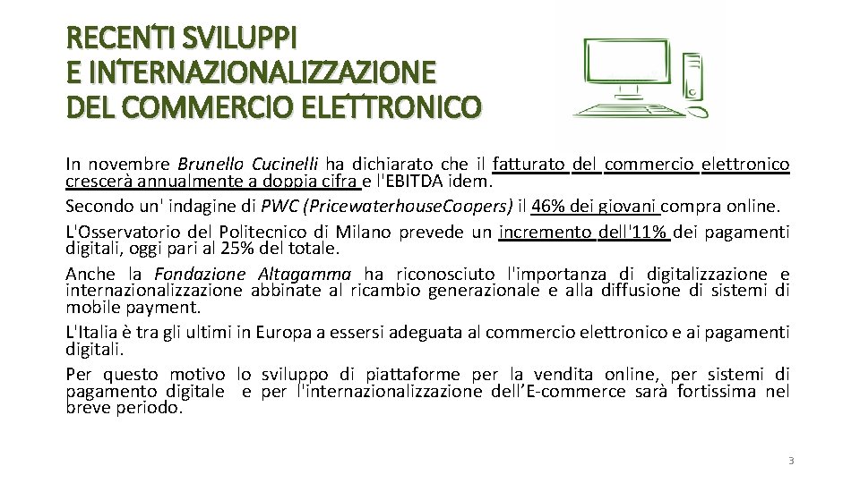 RECENTI SVILUPPI E INTERNAZIONALIZZAZIONE DEL COMMERCIO ELETTRONICO In novembre Brunello Cucinelli ha dichiarato che