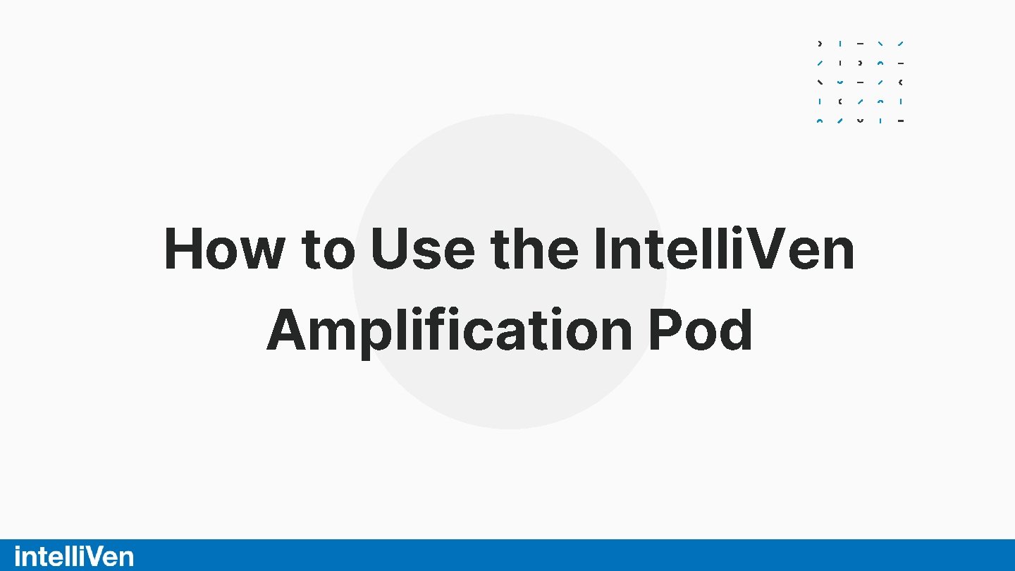 How to Use the Intelli Ven Amplification Pod