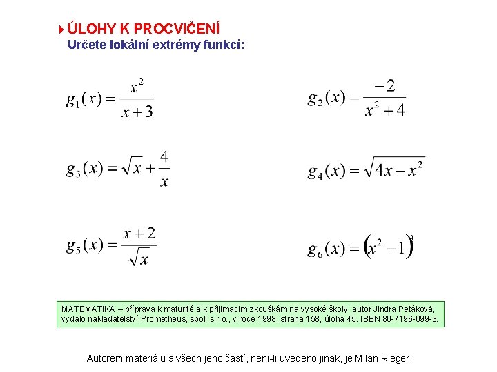 4ÚLOHY K PROCVIČENÍ Určete lokální extrémy funkcí: MATEMATIKA – příprava k maturitě a k