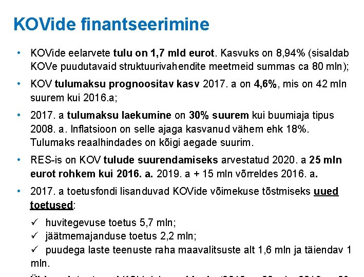KOVide finantseerimine • KOVide eelarvete tulu on 1, 7 mld eurot. Kasvuks on 8,