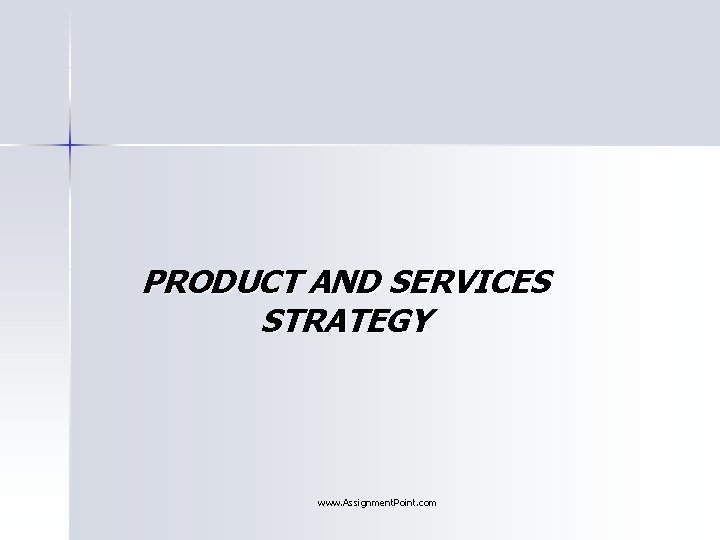 PRODUCT AND SERVICES STRATEGY www Assignment Point com