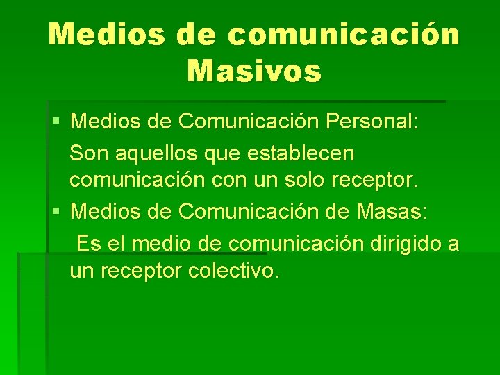 Medios de comunicación Masivos § Medios de Comunicación Personal: Son aquellos que establecen comunicación