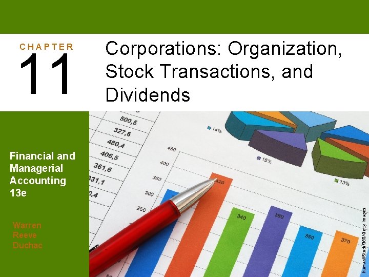 CHAPTER 11 Corporations: Organization, Stock Transactions, and Dividends Warren Reeve Duchac human/i. Stock/360/Getty Images