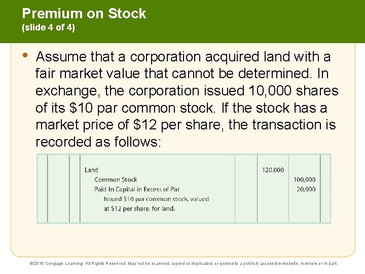 Premium on Stock (slide 4 of 4) • Assume that a corporation acquired land