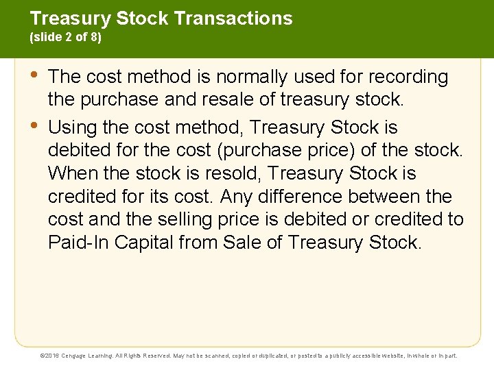 Treasury Stock Transactions (slide 2 of 8) • • The cost method is normally