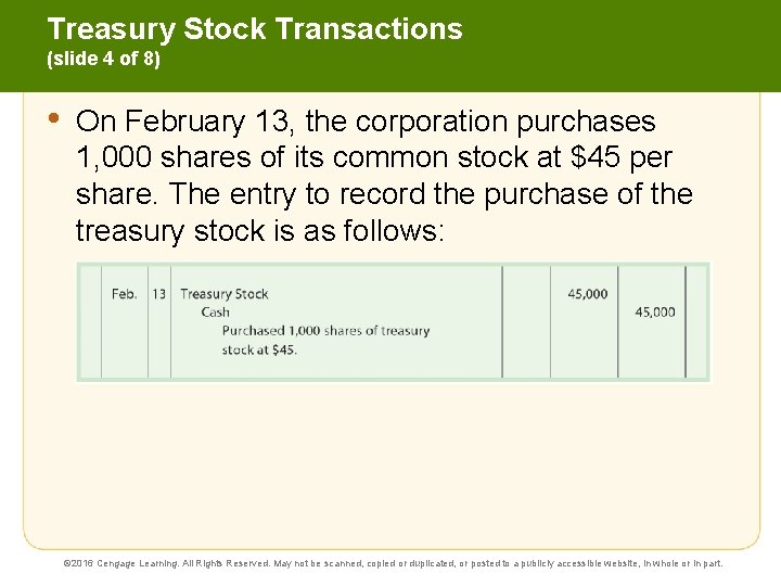 Treasury Stock Transactions (slide 4 of 8) • On February 13, the corporation purchases