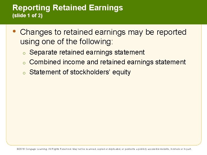 Reporting Retained Earnings (slide 1 of 2) • Changes to retained earnings may be