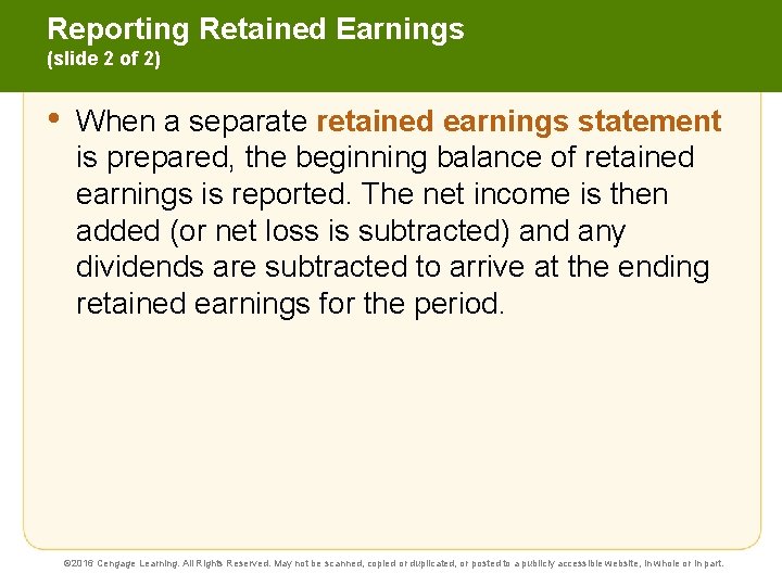 Reporting Retained Earnings (slide 2 of 2) • When a separate retained earnings statement