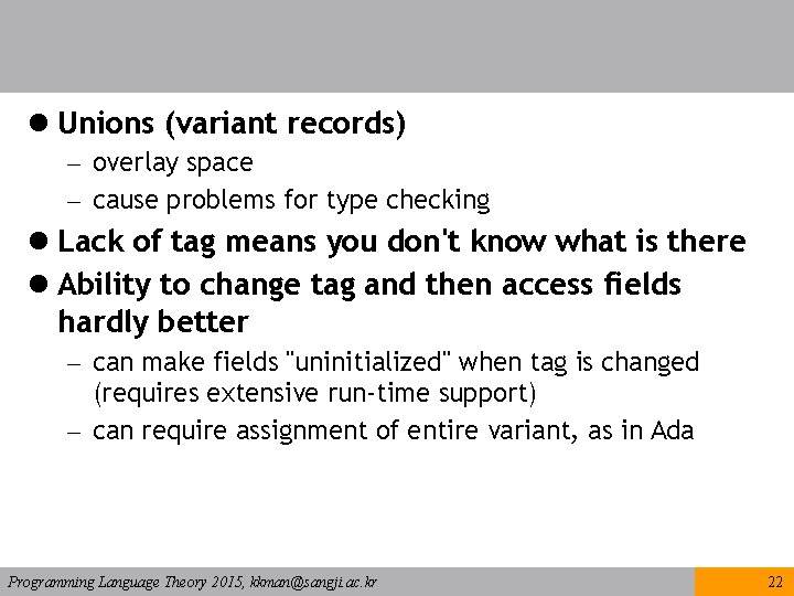 l Unions (variant records) – overlay space – cause problems for type checking l l Unions (variant records) – overlay space – cause problems for type checking l