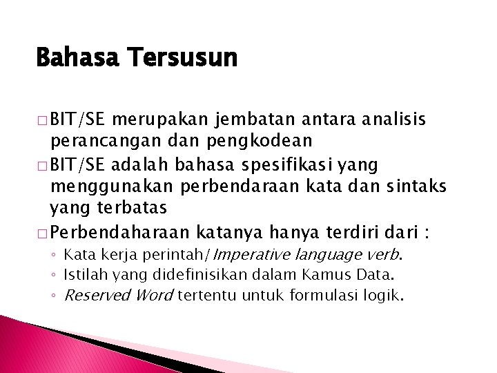 Bahasa Tersusun � BIT/SE merupakan jembatan antara analisis perancangan dan pengkodean � BIT/SE adalah