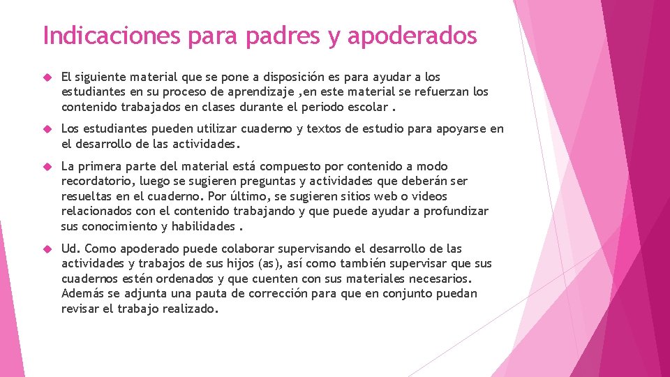 Indicaciones para padres y apoderados El siguiente material que se pone a disposición es