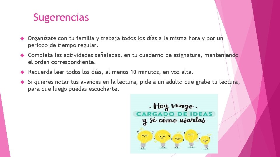 Sugerencias Organízate con tu familia y trabaja todos los días a la misma hora