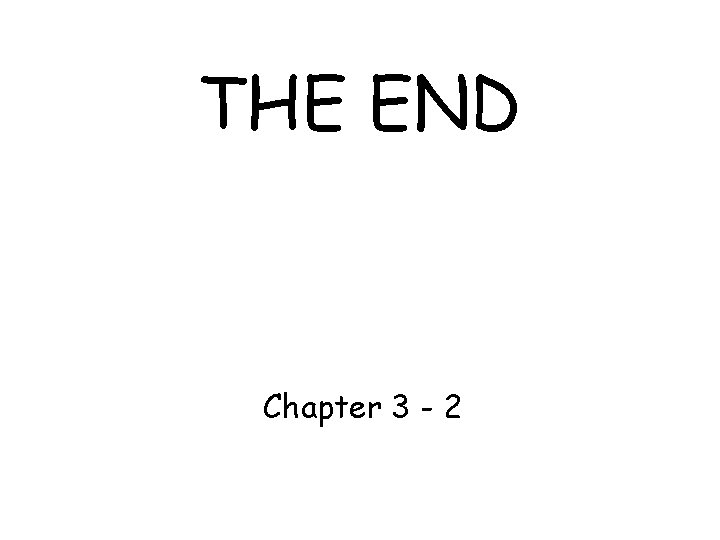 THE END Chapter 3 - 2 