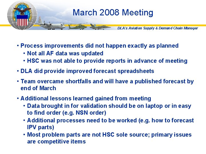 March 2008 Meeting DLA's Aviation Supply & Demand Chain Manager • Process improvements did