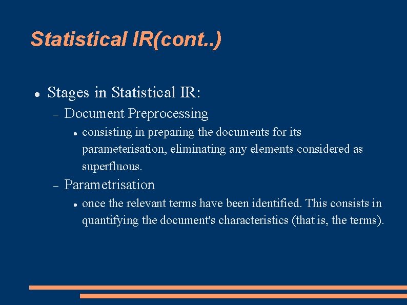 Statistical IR(cont. . ) Stages in Statistical IR: Document Preprocessing consisting in preparing the