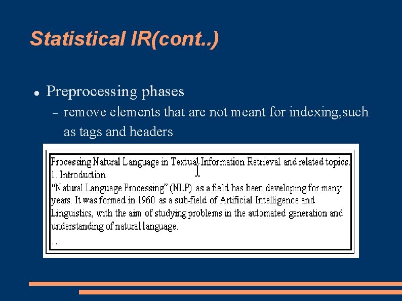 Statistical IR(cont. . ) Preprocessing phases remove elements that are not meant for indexing,
