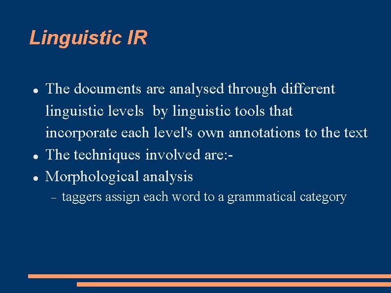 Linguistic IR The documents are analysed through different linguistic levels by linguistic tools that