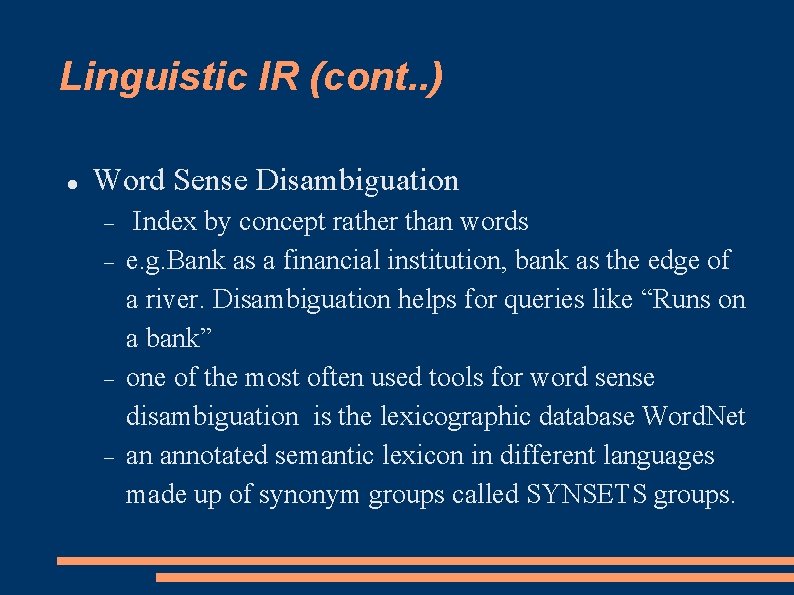 Linguistic IR (cont. . ) Word Sense Disambiguation Index by concept rather than words