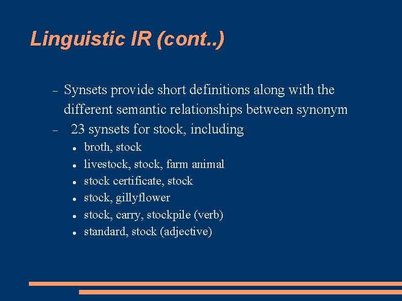 Linguistic IR (cont. . ) Synsets provide short definitions along with the different semantic
