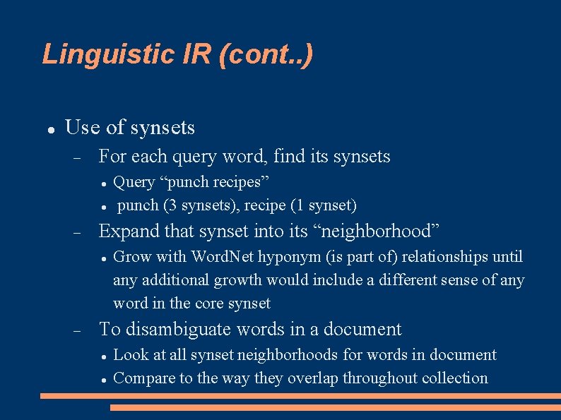 Linguistic IR (cont. . ) Use of synsets For each query word, find its
