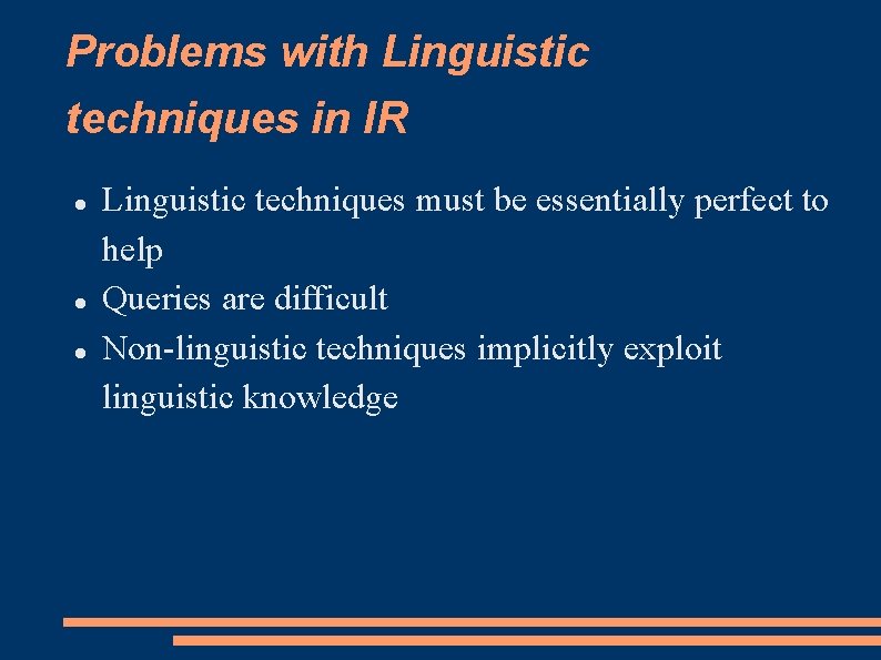 Problems with Linguistic techniques in IR Linguistic techniques must be essentially perfect to help
