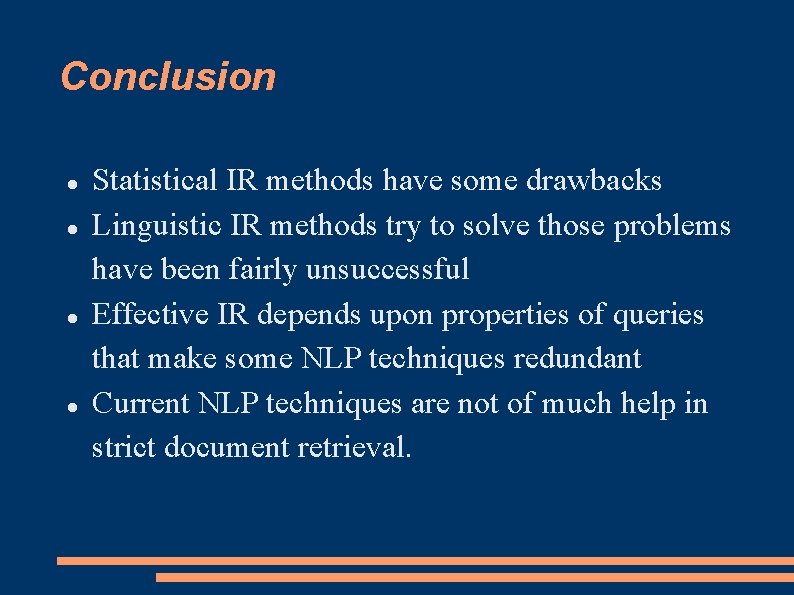 Conclusion Statistical IR methods have some drawbacks Linguistic IR methods try to solve those