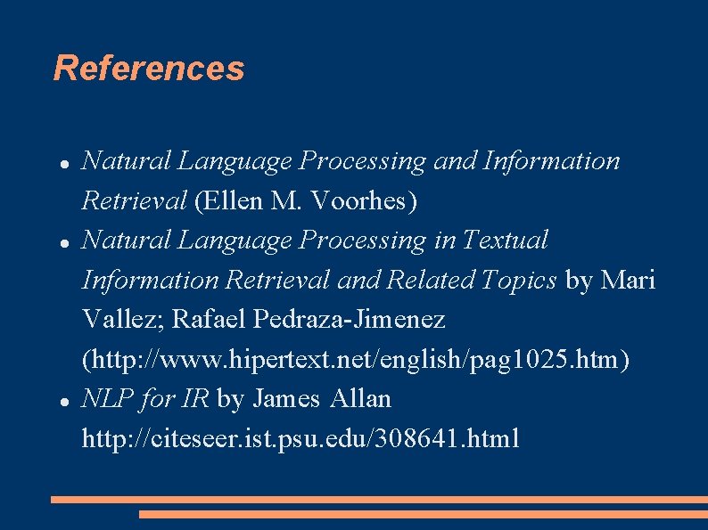 References Natural Language Processing and Information Retrieval (Ellen M. Voorhes) Natural Language Processing in