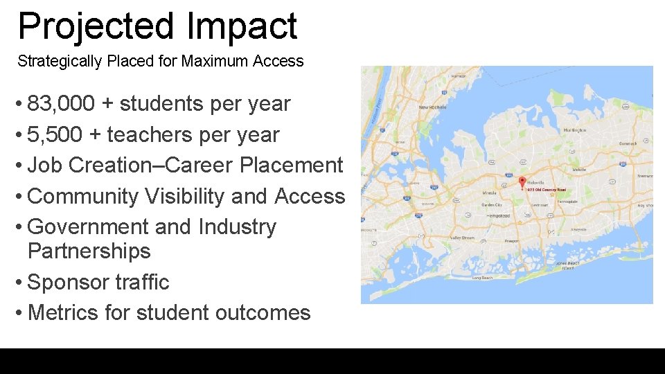 Projected Impact Strategically Placed for Maximum Access • 83, 000 + students per year