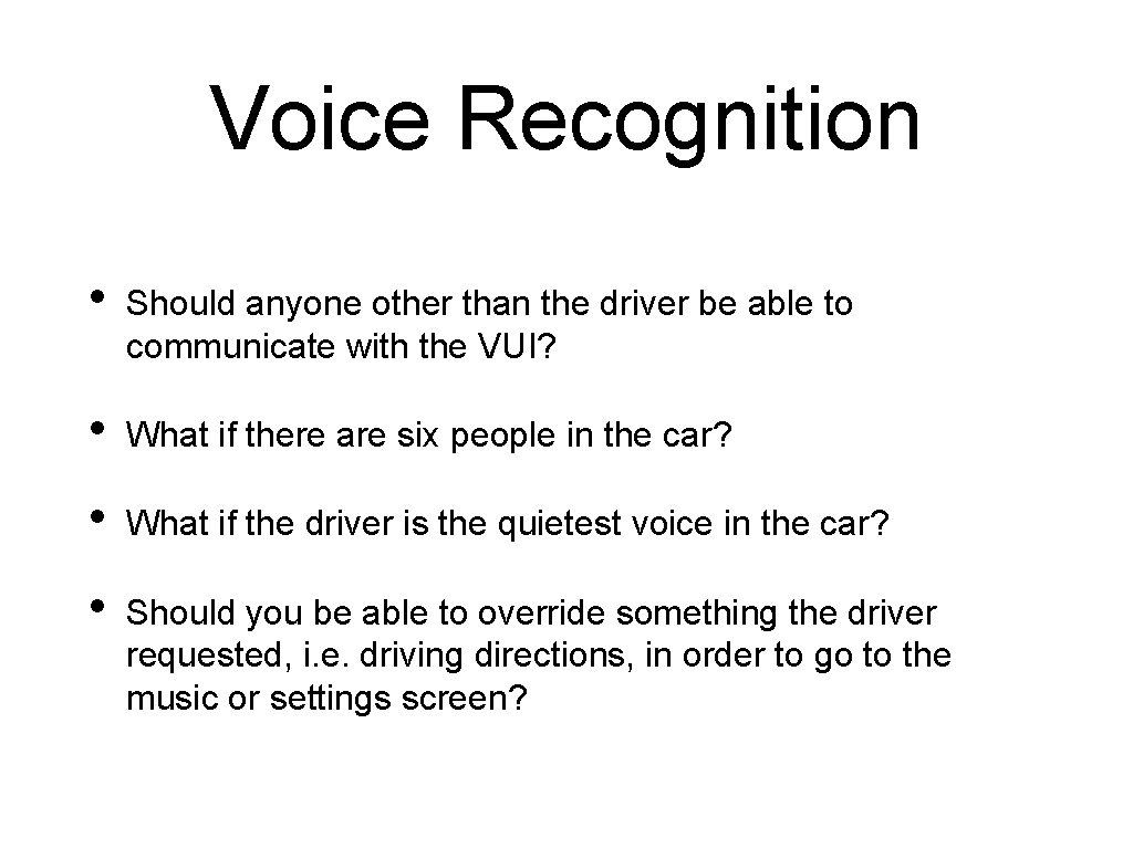 Voice Recognition • Should anyone other than the driver be able to communicate with