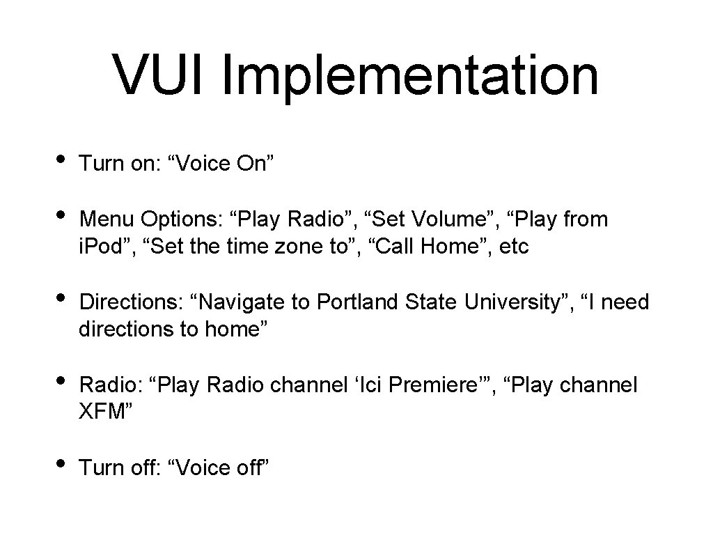 VUI Implementation • Turn on: “Voice On” • Menu Options: “Play Radio”, “Set Volume”,