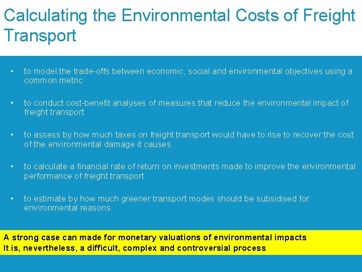 Calculating the Environmental Costs of Freight Transport • to model the trade-offs between economic,