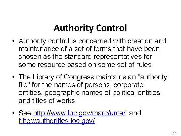 Authority Control • Authority control is concerned with creation and maintenance of a set