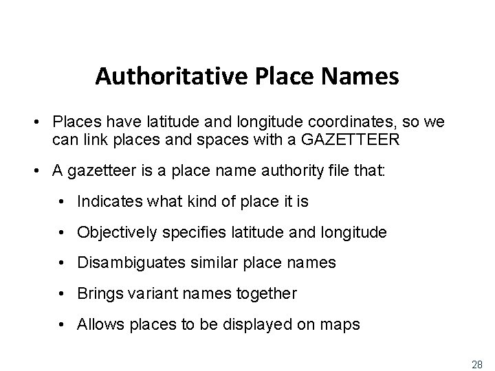 Authoritative Place Names • Places have latitude and longitude coordinates, so we can link