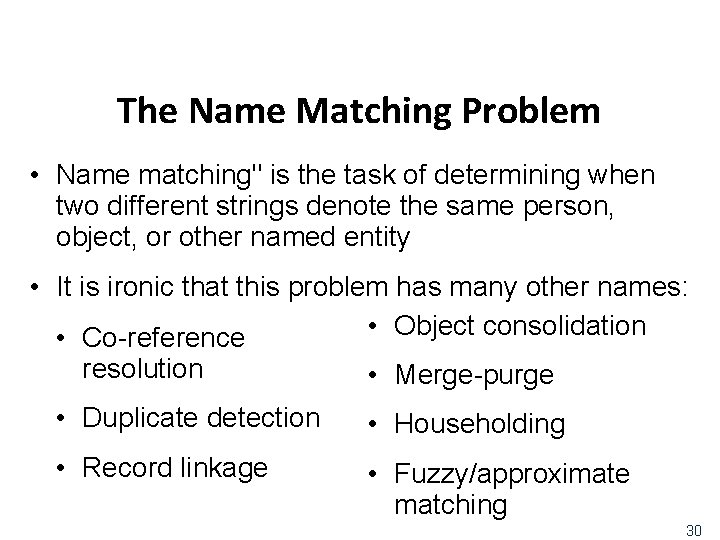 The Name Matching Problem • Name matching" is the task of determining when two