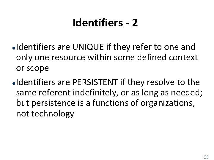 Identifiers - 2 Identifiers are UNIQUE if they refer to one and only one