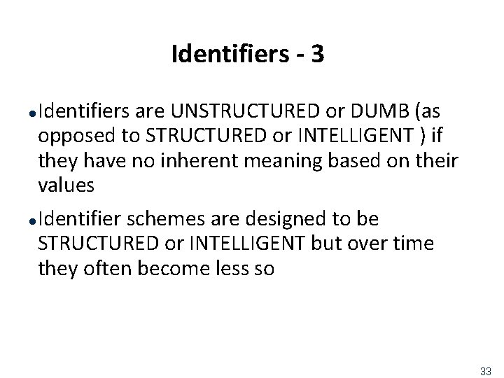 Identifiers - 3 Identifiers are UNSTRUCTURED or DUMB (as opposed to STRUCTURED or INTELLIGENT