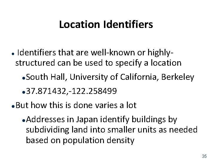 Location Identifiers that are well-known or highlystructured can be used to specify a location