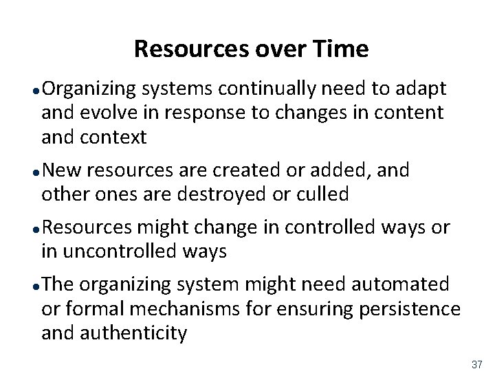 Resources over Time Organizing systems continually need to adapt and evolve in response to