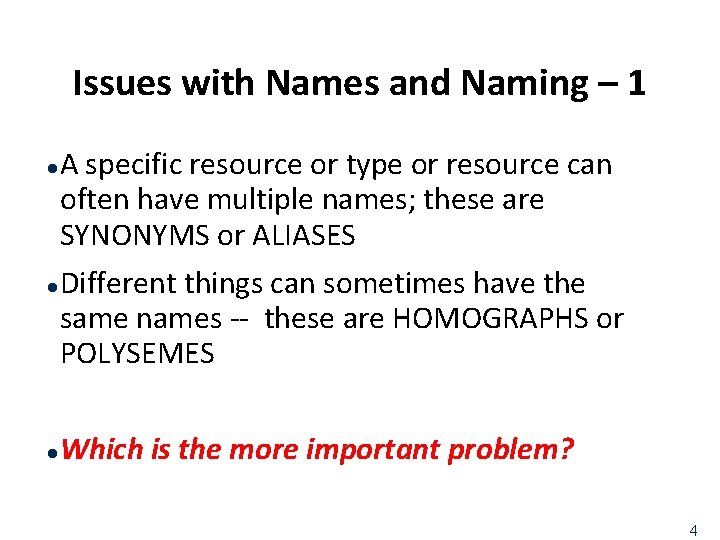 Issues with Names and Naming – 1 A specific resource or type or resource