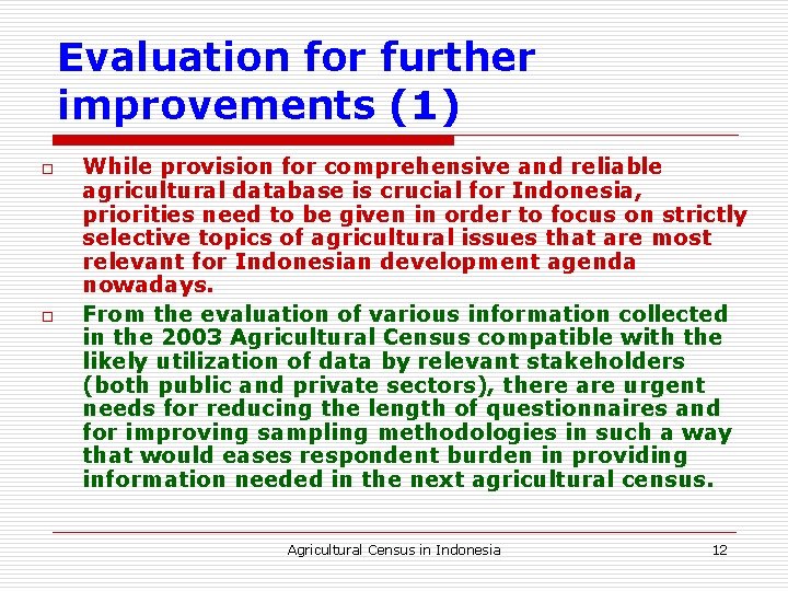 Evaluation for further improvements (1) o o While provision for comprehensive and reliable agricultural