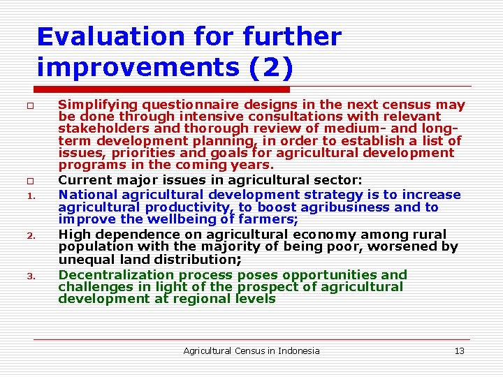 Evaluation for further improvements (2) o o 1. 2. 3. Simplifying questionnaire designs in