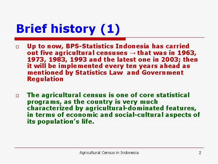 Brief history (1) o o Up to now, BPS-Statistics Indonesia has carried out five