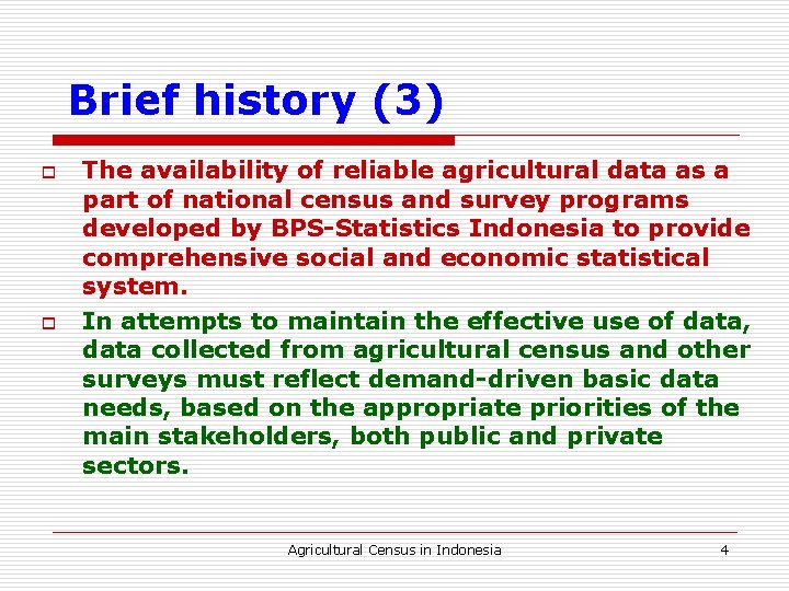 Brief history (3) o o The availability of reliable agricultural data as a part