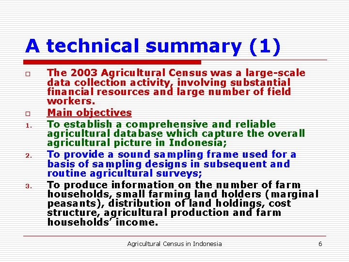 A technical summary (1) o o 1. 2. 3. The 2003 Agricultural Census was